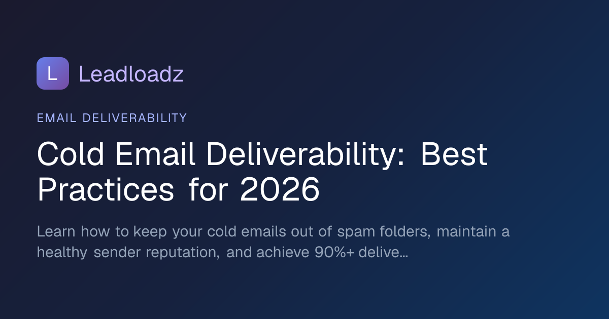 Cold Email Deliverability: Best Practices for 2026 | Leadloadz